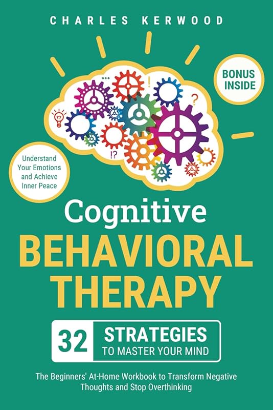 Cognitive Behavioral Therapy Workbook: 32 Strategies to Master Negativ