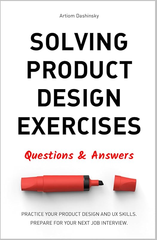 Solving Product Design Exercises: Questions & Answers for UX Practitio