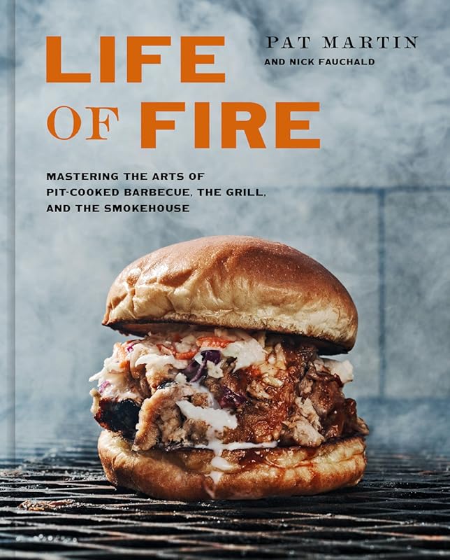 Life of Fire Cookbook: Master Pit-Cooked BBQ, Grill, and Smokehouse Ar