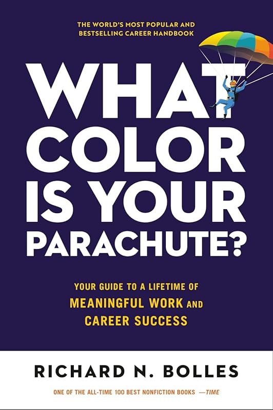 What Color Is Your Parachute? Guide to Lifetime Meaningful Work, Caree