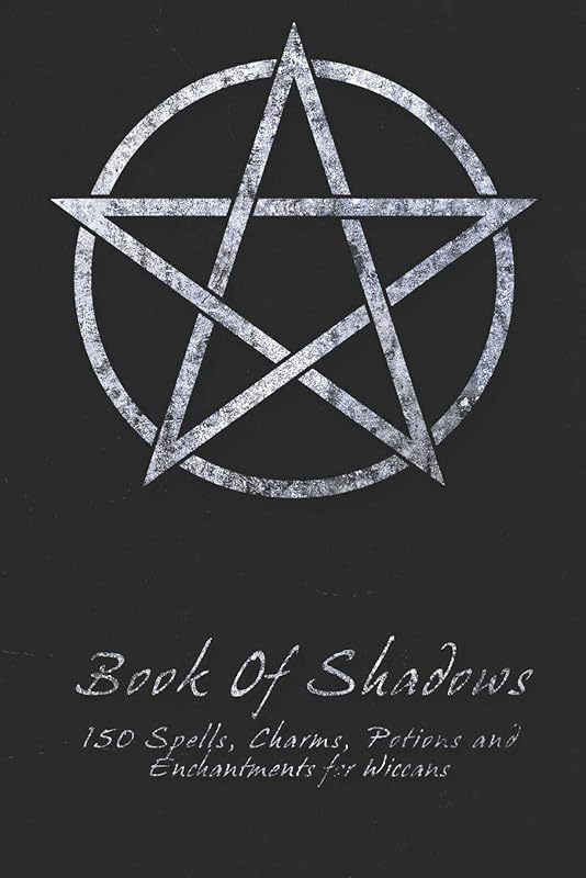 Book of Shadows: 150 Wiccan Spells, Charms, Potions & Enchantments