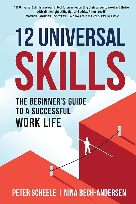 12 Universal Skills: Beginner's Guide to Mastering Work Life, Career S
