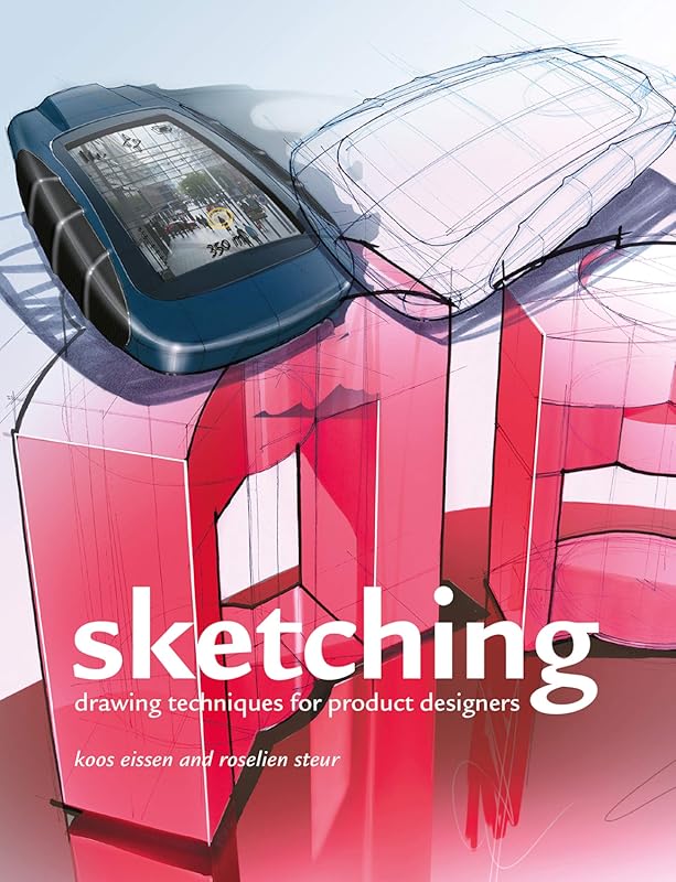 Sketching: Essential Drawing Techniques for Product Designers and Crea