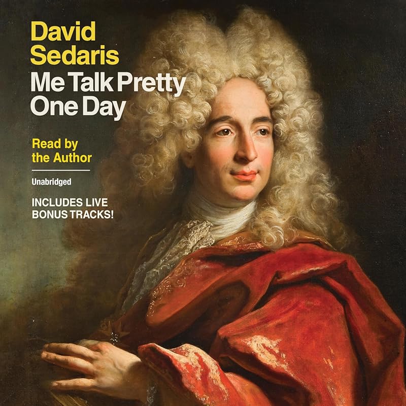 Me Talk Pretty One Day: Hilarious Memoir by David Sedaris