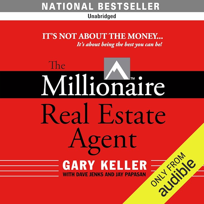 The Millionaire Real Estate Agent: Achieve Wealth and Success in Real 