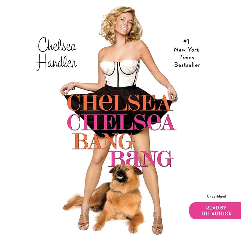 Chelsea Chelsea Bang Bang: A Hilarious Memoir