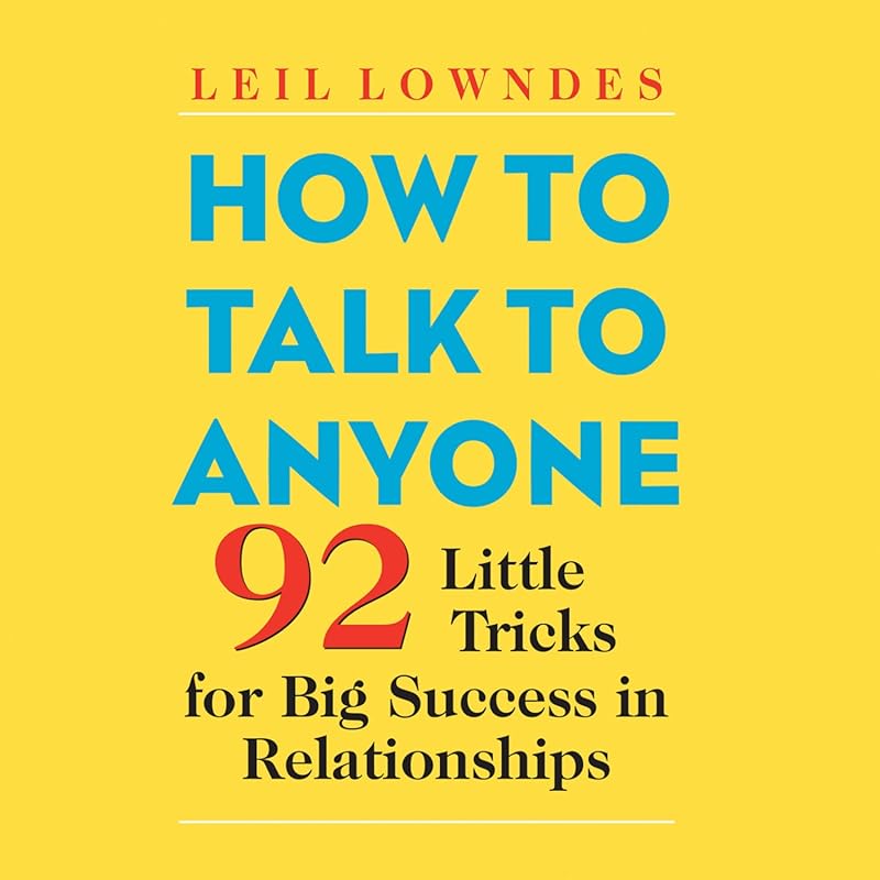92 Little Tricks for Better Relationships in How to Talk to Anyone