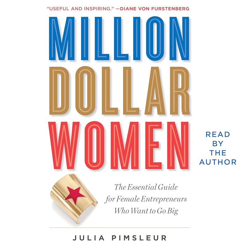 Million Dollar Women: Essential Guide for Female Entrepreneurs to Go B