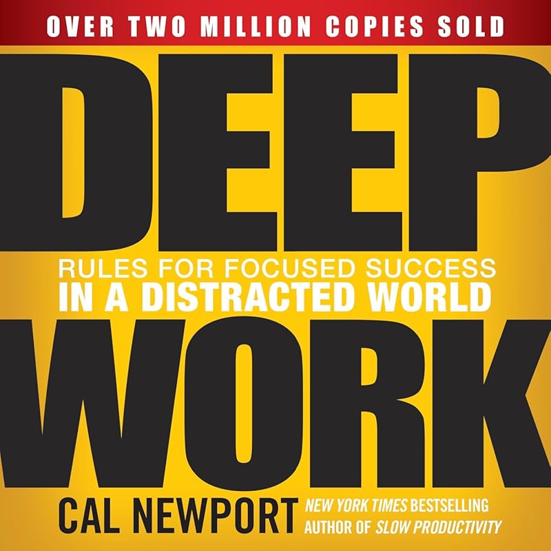Deep Work: Rules for Focused Success in a Distracted World