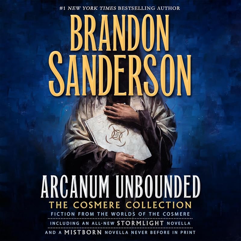 Arcanum Unbounded – The Cosmere Collection – All Short Stories & Excer