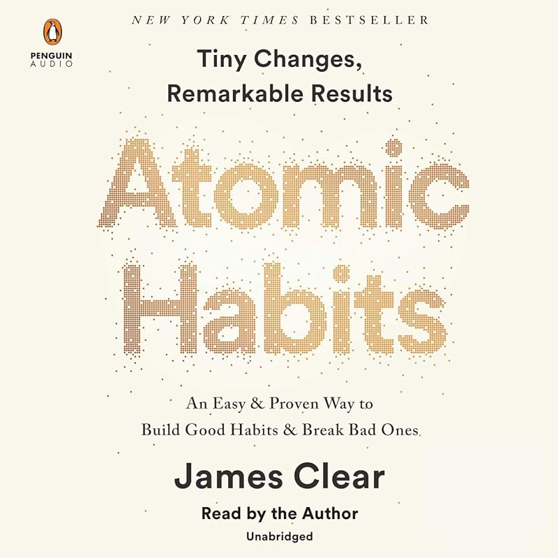 Atomic Habits by James Clear: Easy Proven Way to Build Good Habits and