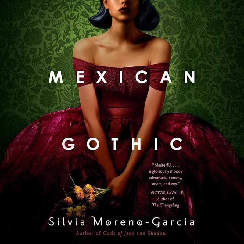 Mexican Gothic: A Haunting Gothic Horror Novel