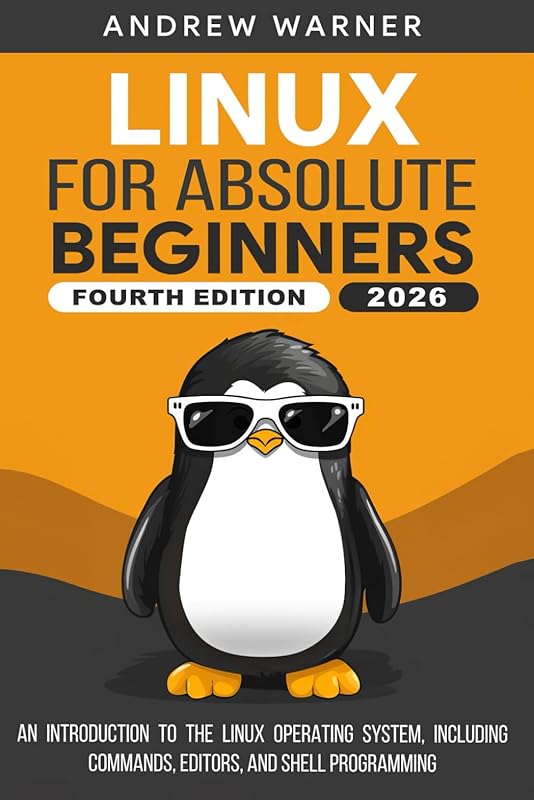 Linux for Absolute Beginners: Comprehensive Introduction to OS, Comman