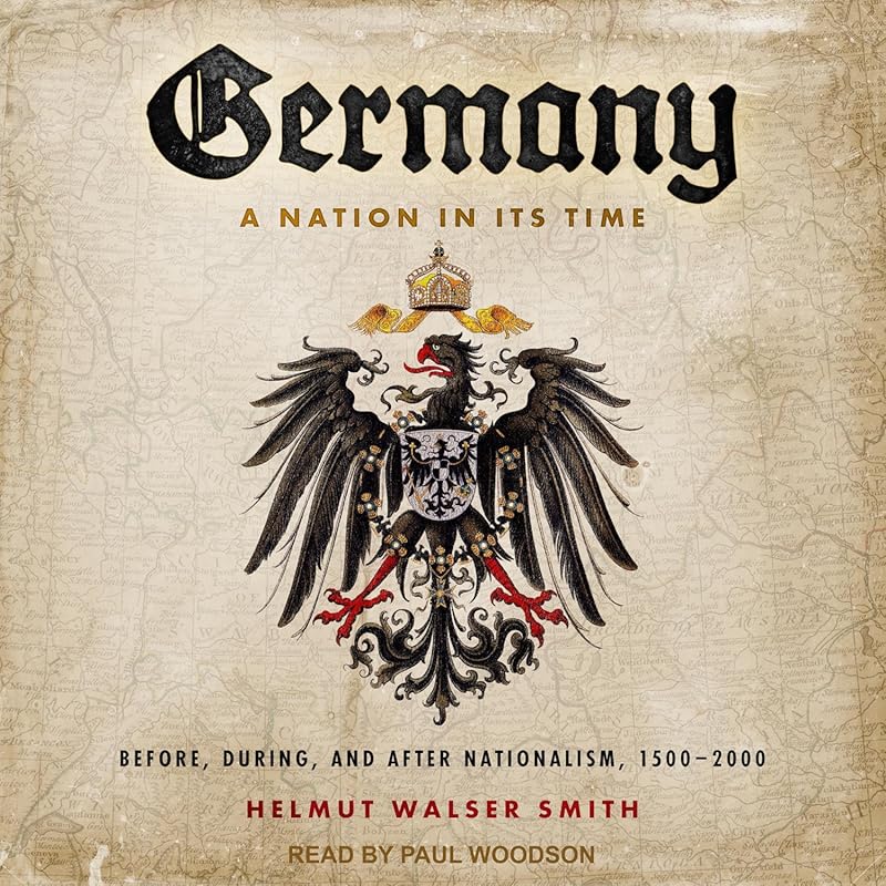 Germany: A Nation in Its Time: From 1500 to 2000 – Before, During, and