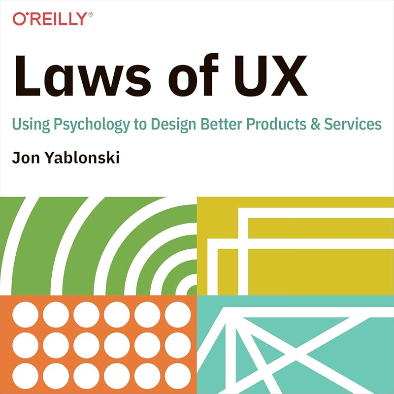 Laws of UX: Psychology-Based Design Principles for Better Products & S