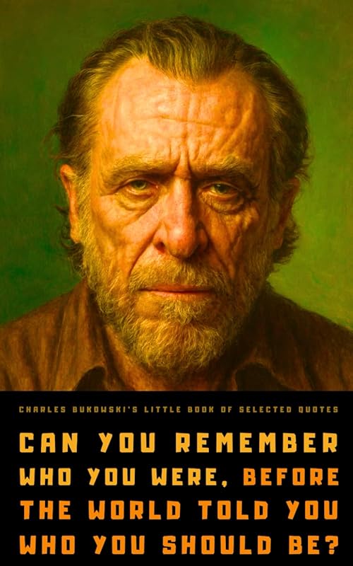 Charles Bukowski's Little Book of Selected Quotes – Love, Life, and Ar