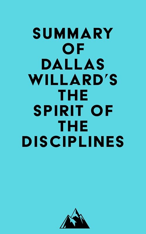 Dallas Willard's The Spirit of the Disciplines: Key Insights on Spirit