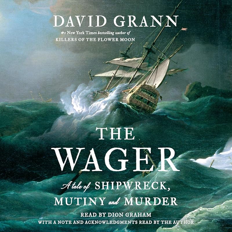 The Wager: Shipwreck, Mutiny and Murder True Story Adventure