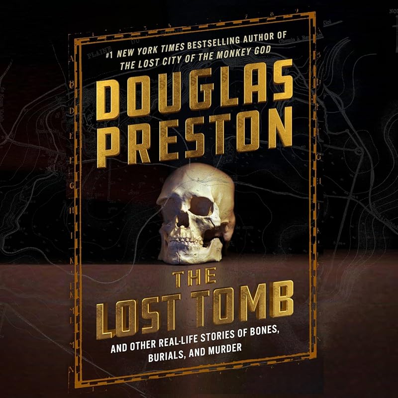 The Lost Tomb: Real Burials, Bones & Murder Mysteries