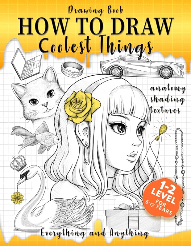 Easy Drawing Guide for Coolest Things: Learn Anatomy, Shading & Textur