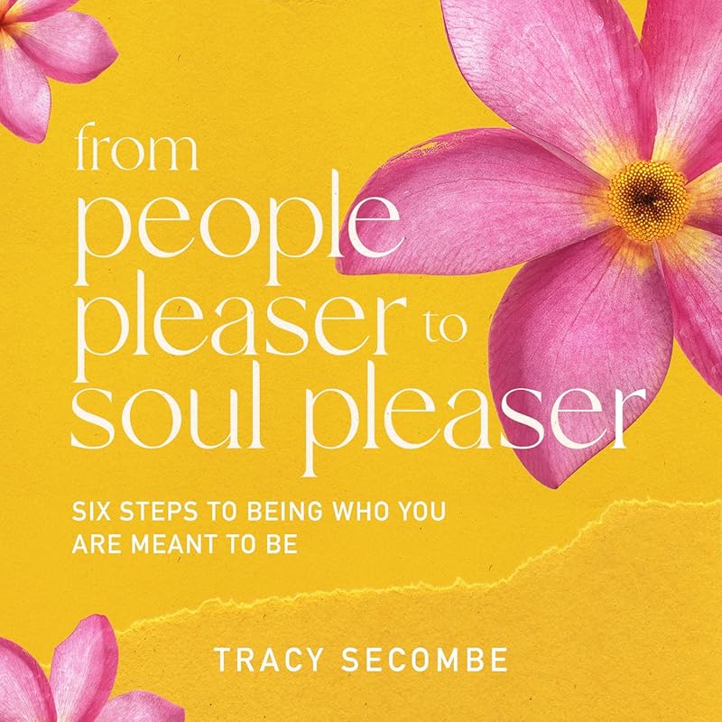 From People Pleaser to Soul Pleaser: 6 Steps to Embrace Your Authentic