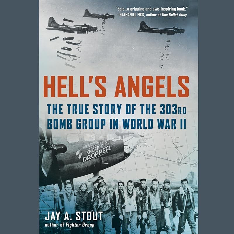 Hell's Angels: The True Story of the 303rd Bomb Group in WWII