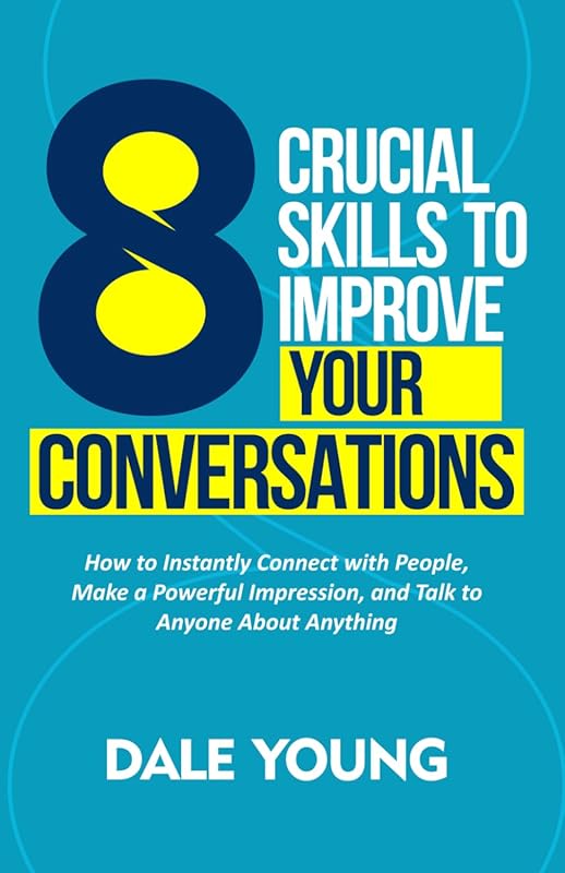 8 Essential Conversation Skills to Instantly Connect, Impress & Commun
