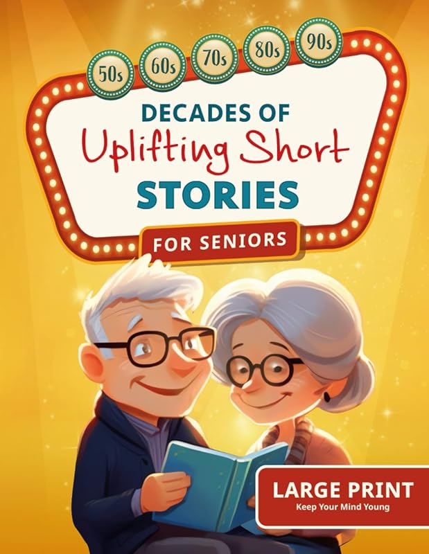 100 Uplifting Senior Short Stories (Large Print) from the 50s to 90s f