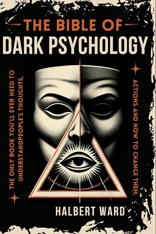 Master Dark Psychology: Understand, Influence & Change People Naturall