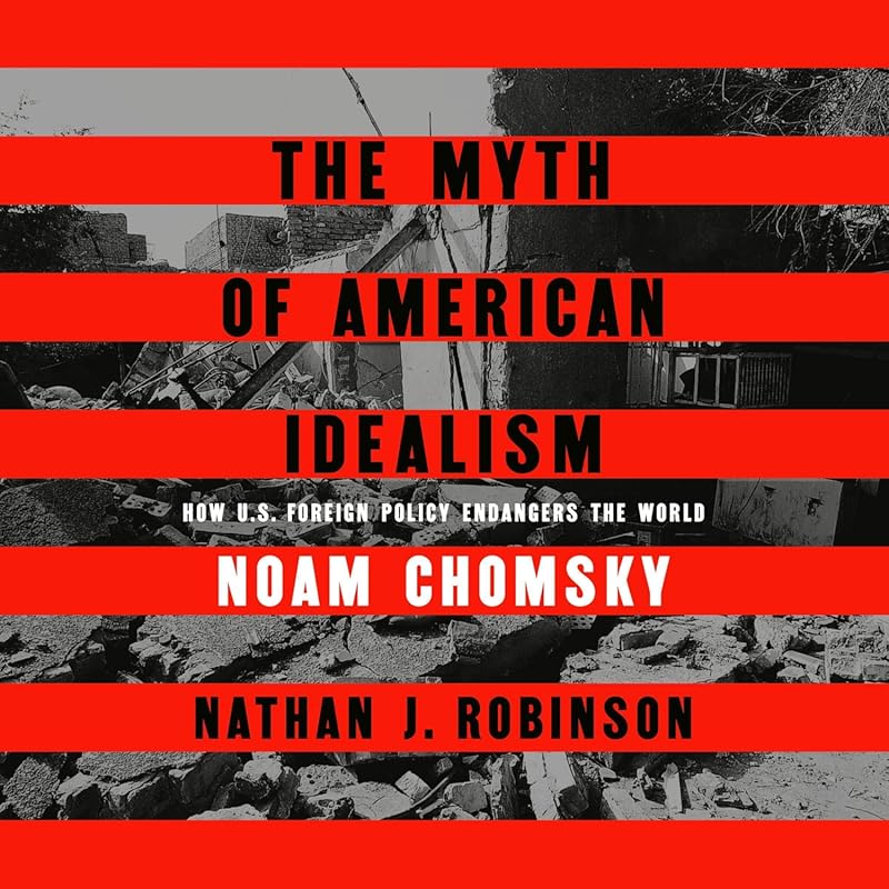 The Myth of American Idealism: U.S. Foreign Policy & Global Risks