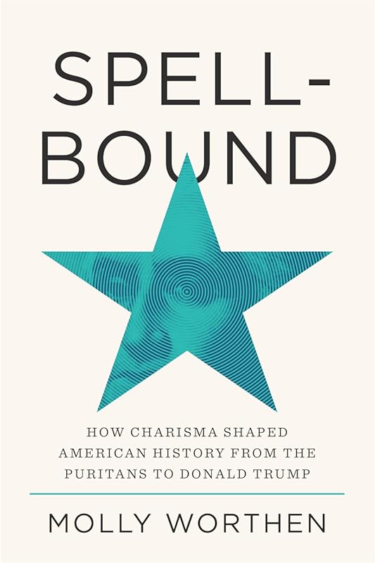 How Charisma Shaped American History from Puritans to Trump: A Spellbo