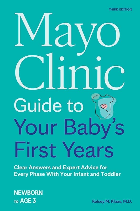 Mayo Clinic Guide to Your Baby's First Years, 3rd Edition: Expert Advi