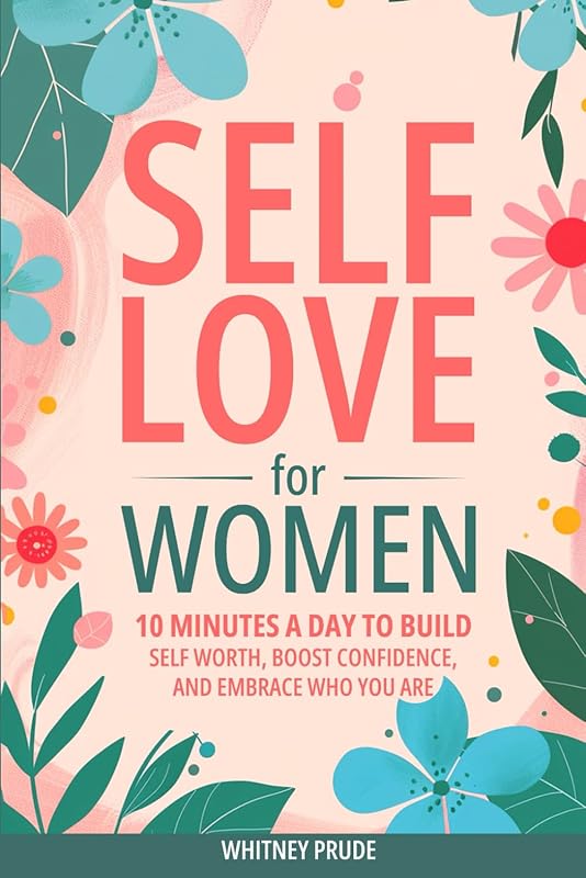 Self-Love Journal for Women: 10-Minute Daily Exercises to Boost Confid