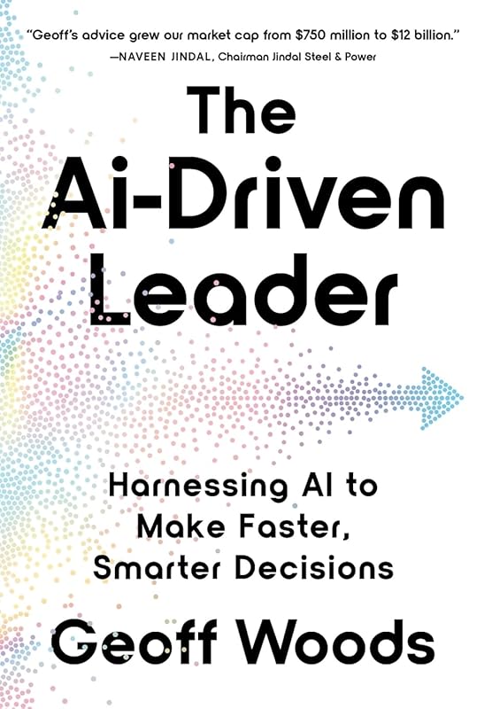The AI-Driven Leader: Using Artificial Intelligence for Smarter Faster