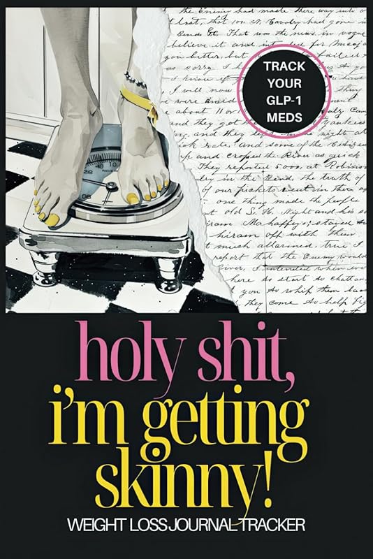 Holy Shit, I'm Getting Skinny! 12-Week Weight Loss Journal for Medicat