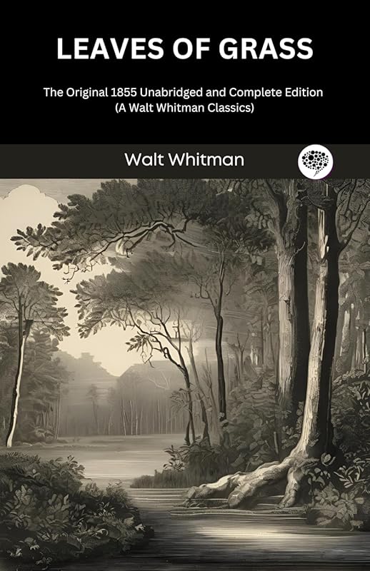 Leaves of Grass Original 1855 Unabridged Complete Edition: Walt Whitma