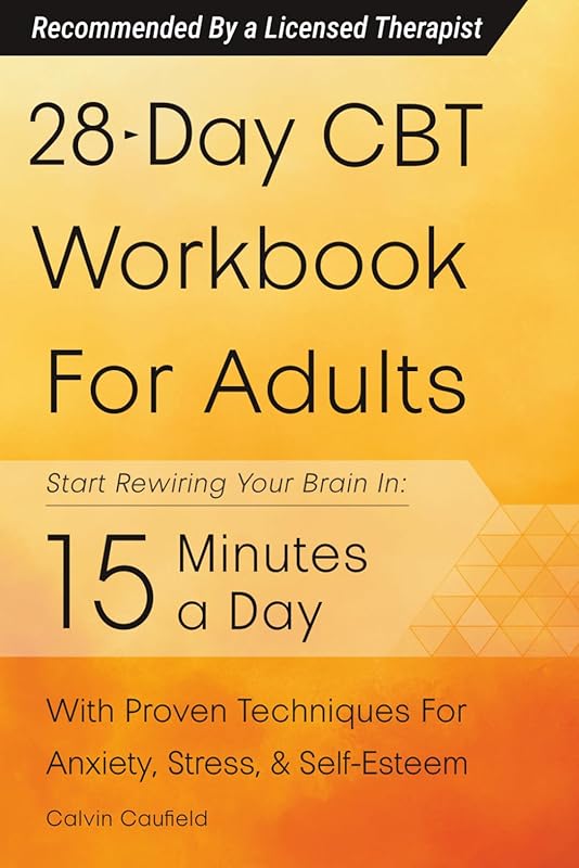 28-Day CBT Workbook for Adults: Rewire Brain in 15 Minutes Daily with 