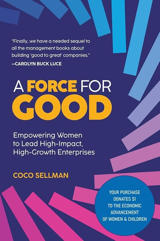 A Force for Good: Empowering Visionary Women to Lead High-Impact, High
