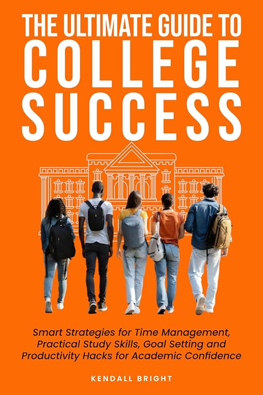 Ultimate College Success Guide: Time Management, Study Skills & Produc