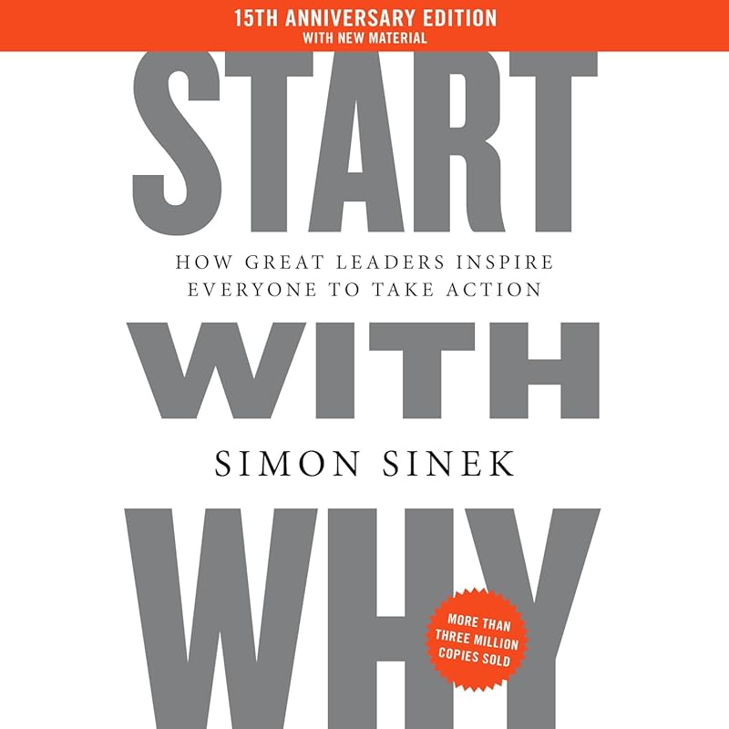 Start with Why 15th Anniversary by Simon Sinek: How Great Leaders Insp