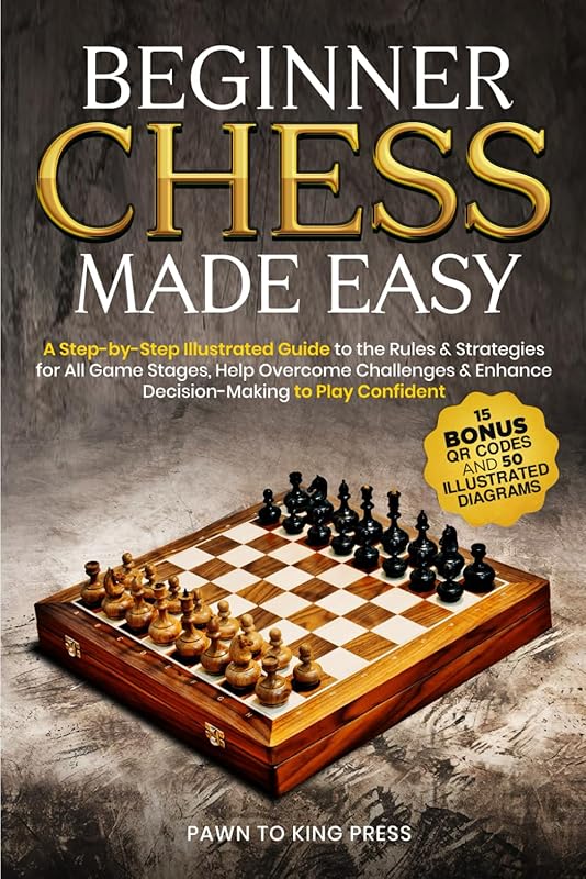 Beginner Chess Made Easy: Step-by-Step Guide to Rules, Tactics & Confi