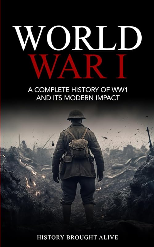 Complete WW1 History with Modern Impact: Full Coverage of the Great Wa