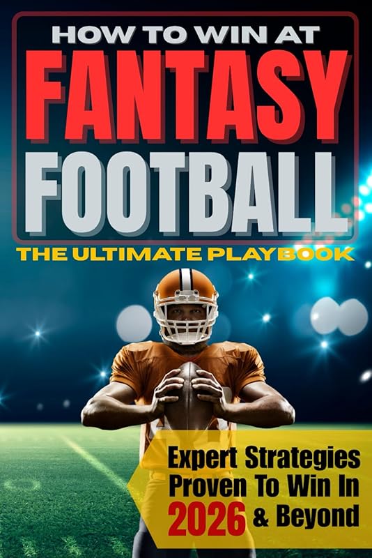 Win Fantasy Football Year After Year: Expert Playbook for PPR, Standar