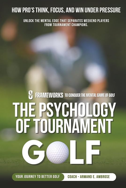 How Pros Think, Focus, Win Under Pressure in Tournament Golf