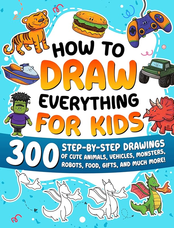 Step-by-Step Guide to Draw Everything for Kids: Cute Animals, Robots, 