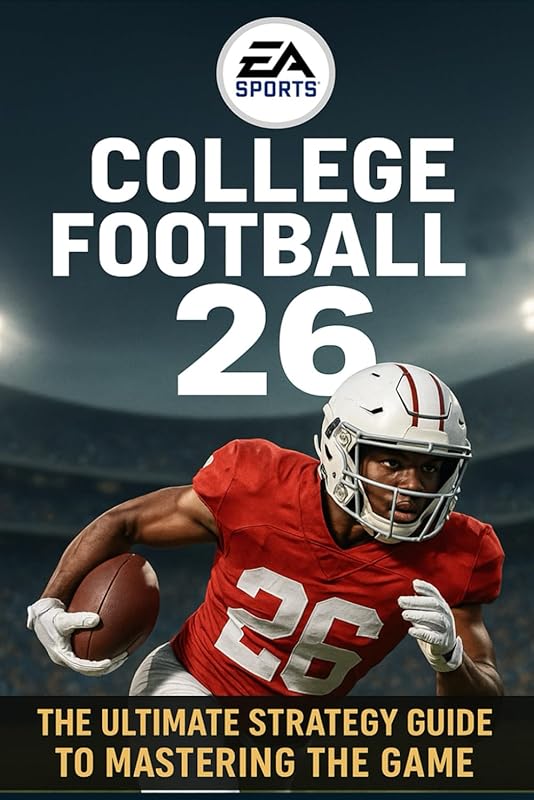 EA SPORTS College Football 26: Ultimate Strategy Guide for Mastering t