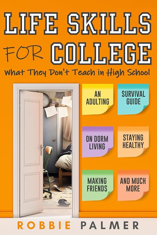 Life Skills for College: Adulting Survival Guide on Dorm Living, Money