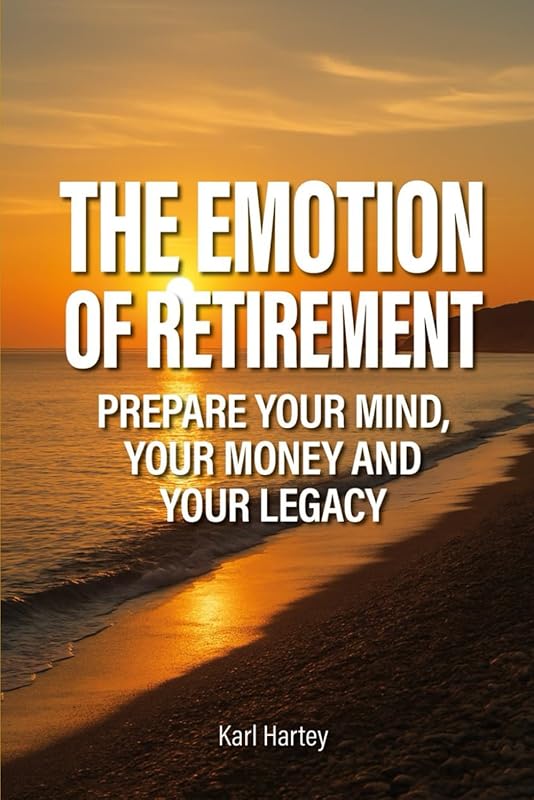 The Emotion of Retirement: Mind, Money & Legacy Prep for a Smooth Tran