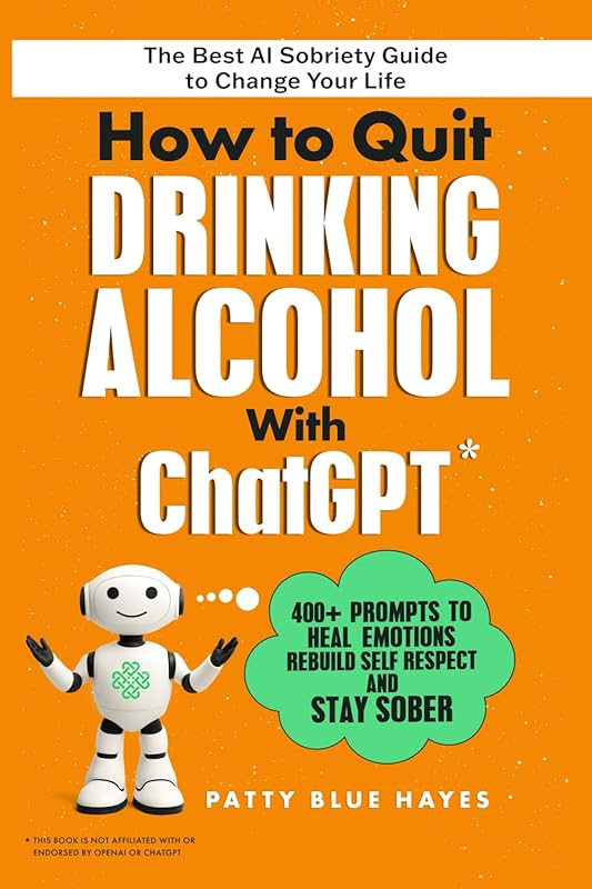 How to Quit Drinking with ChatGPT: 400+ AI Prompts for Sobriety & Emot