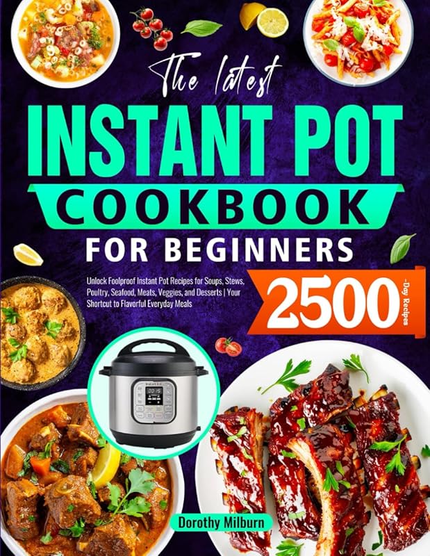 Latest Instant Pot Cookbook for Beginners: Foolproof Recipes for Soups